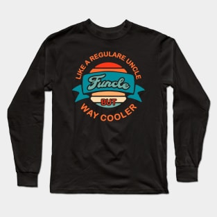 funcle funny uncle vintage funcle definition of fun uncles and uncles who are way cooler Long Sleeve T-Shirt